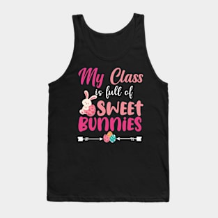 Cute Teachers easter day - My Class Is Full Of Sweet Bunnies Tank Top